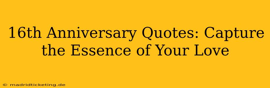 16th Anniversary Quotes: Capture the Essence of Your Love