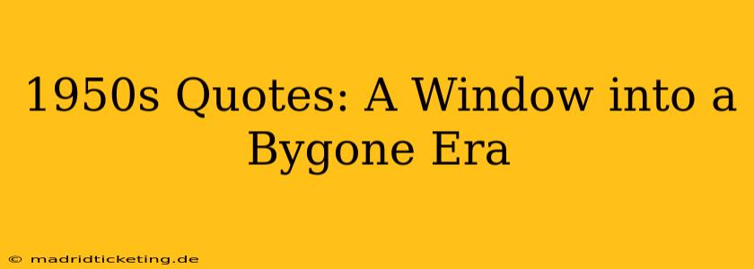 1950s Quotes: A Window into a Bygone Era