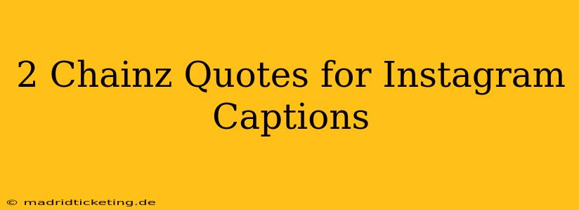 2 Chainz Quotes for Instagram Captions