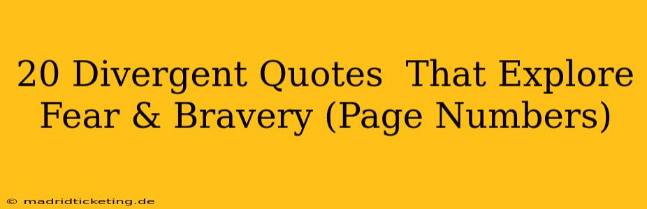 20 Divergent Quotes  That Explore Fear & Bravery (Page Numbers)