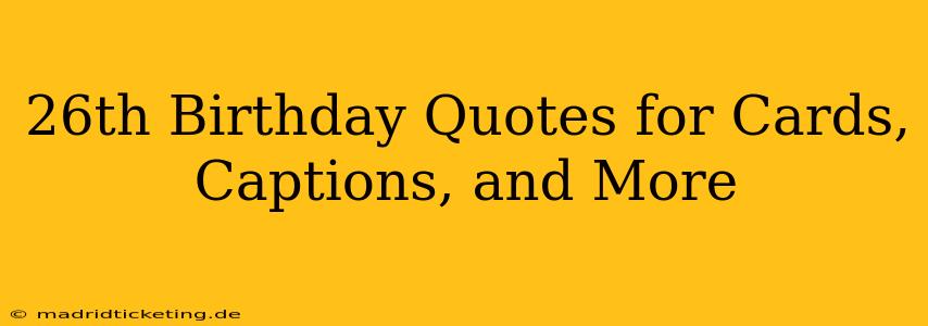 26th Birthday Quotes for Cards, Captions, and More
