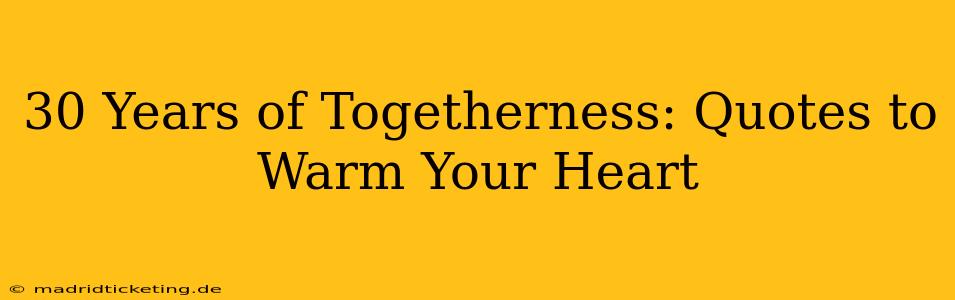 30 Years of Togetherness: Quotes to Warm Your Heart