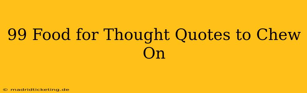 99 Food for Thought Quotes to Chew On