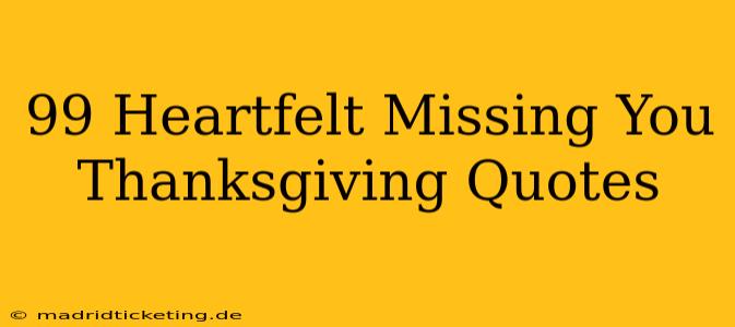 99 Heartfelt Missing You Thanksgiving Quotes