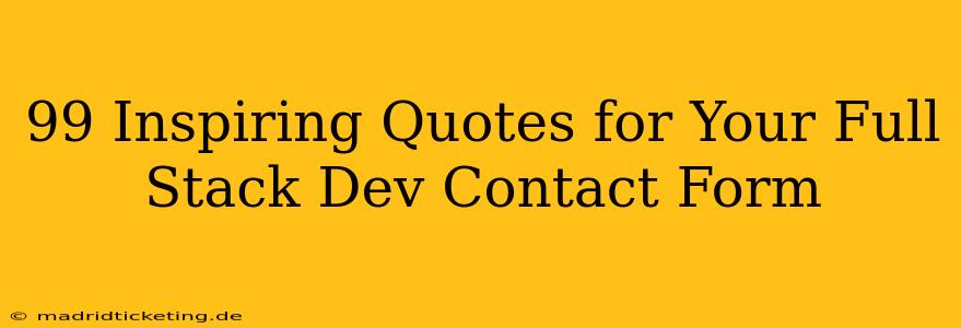 99 Inspiring Quotes for Your Full Stack Dev Contact Form