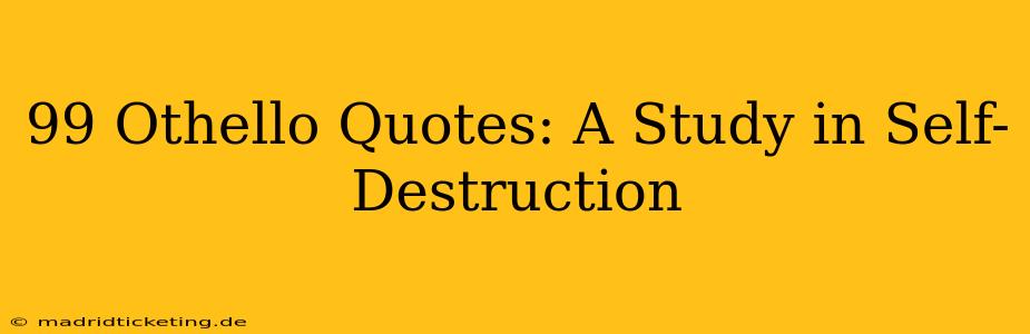 99 Othello Quotes: A Study in Self-Destruction