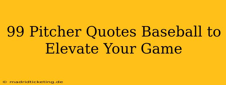 99 Pitcher Quotes Baseball to Elevate Your Game