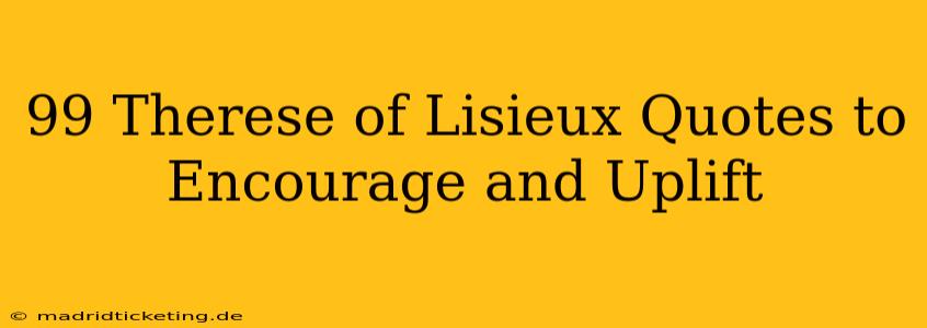 99 Therese of Lisieux Quotes to Encourage and Uplift