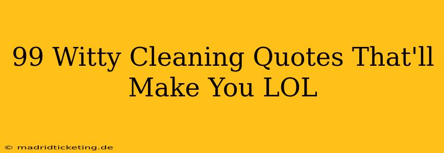 99 Witty Cleaning Quotes That'll Make You LOL