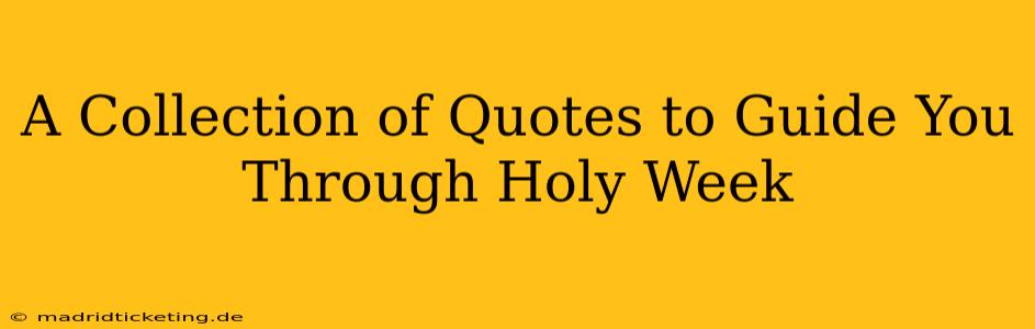 A Collection of Quotes to Guide You Through Holy Week