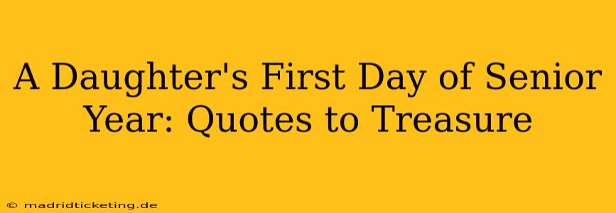 A Daughter's First Day of Senior Year: Quotes to Treasure