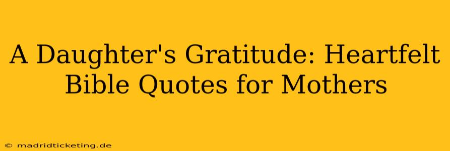 A Daughter's Gratitude: Heartfelt Bible Quotes for Mothers