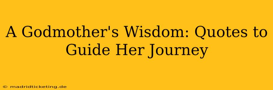 A Godmother's Wisdom: Quotes to Guide Her Journey
