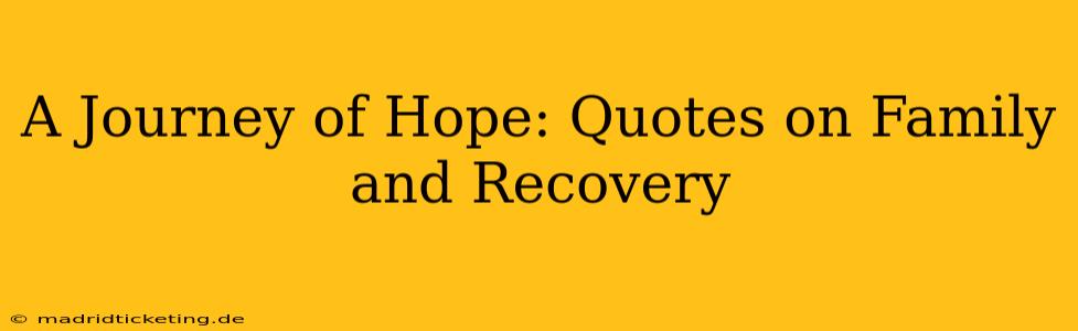 A Journey of Hope: Quotes on Family and Recovery