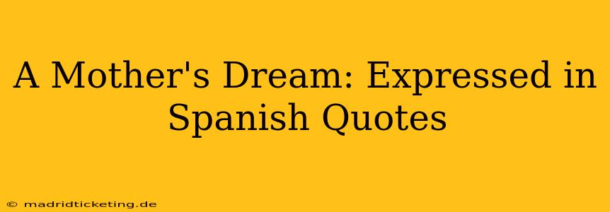 A Mother's Dream: Expressed in Spanish Quotes