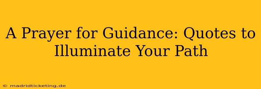 A Prayer for Guidance: Quotes to Illuminate Your Path