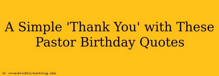 A Simple 'Thank You' with These Pastor Birthday Quotes