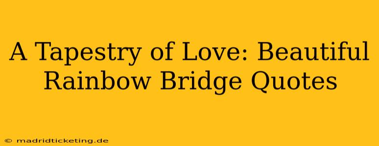 A Tapestry of Love: Beautiful Rainbow Bridge Quotes