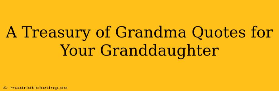 A Treasury of Grandma Quotes for Your Granddaughter