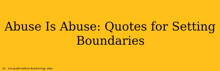 Abuse Is Abuse: Quotes for Setting Boundaries