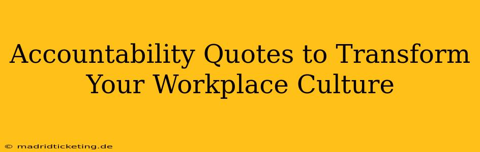 Accountability Quotes to Transform Your Workplace Culture