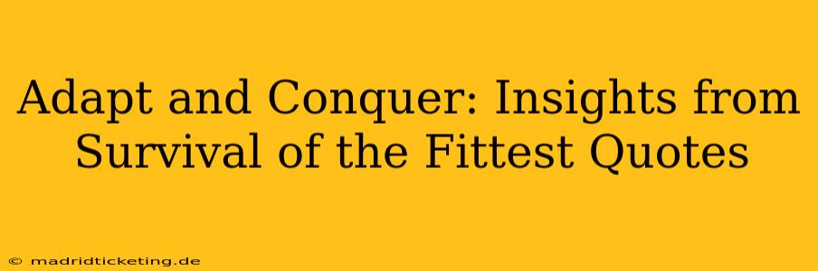 Adapt and Conquer: Insights from Survival of the Fittest Quotes