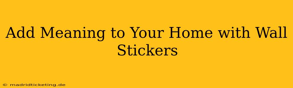 Add Meaning to Your Home with Wall Stickers
