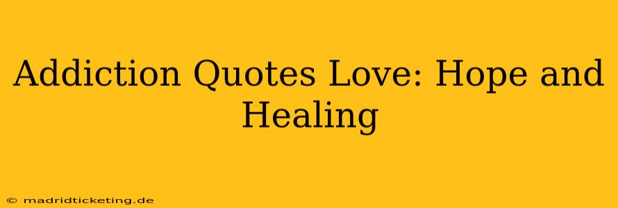 Addiction Quotes Love: Hope and Healing