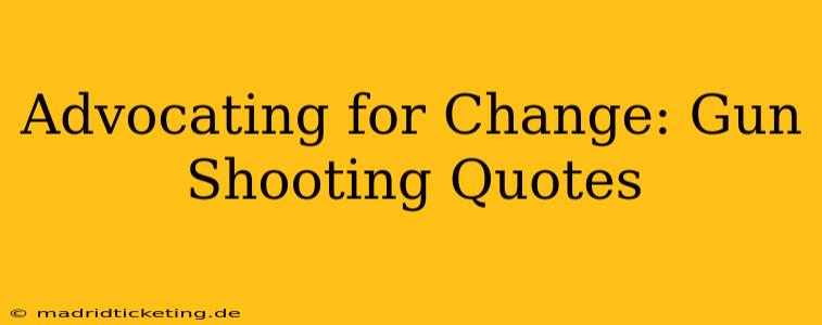 Advocating for Change: Gun Shooting Quotes
