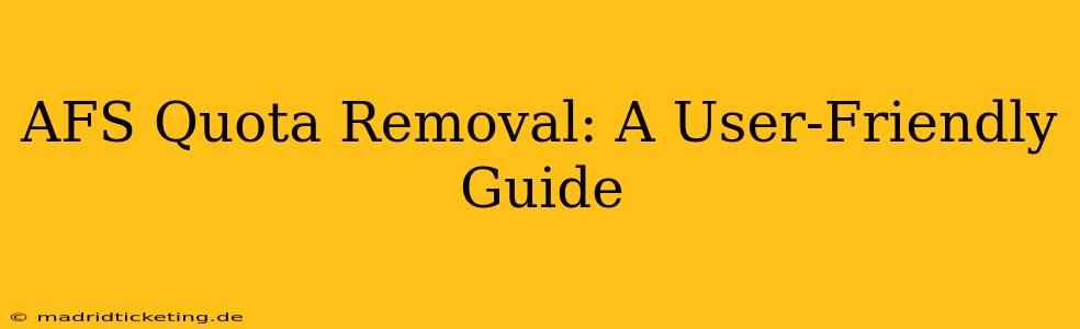 AFS Quota Removal: A User-Friendly Guide