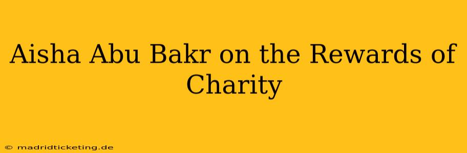 Aisha Abu Bakr on the Rewards of Charity