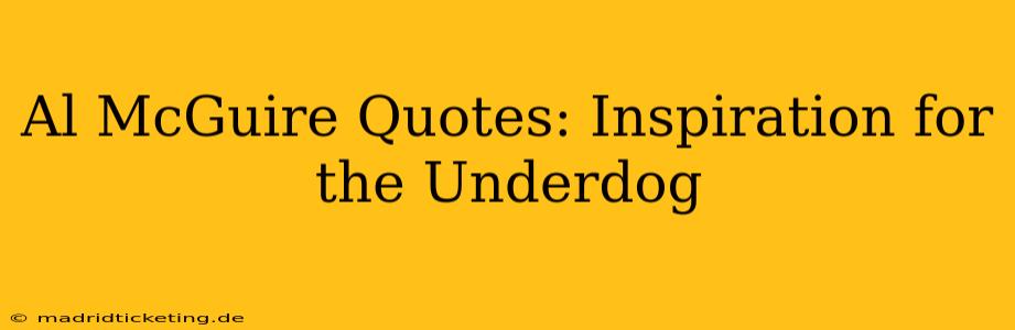 Al McGuire Quotes: Inspiration for the Underdog