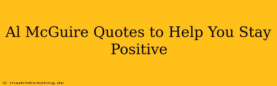 Al McGuire Quotes to Help You Stay Positive