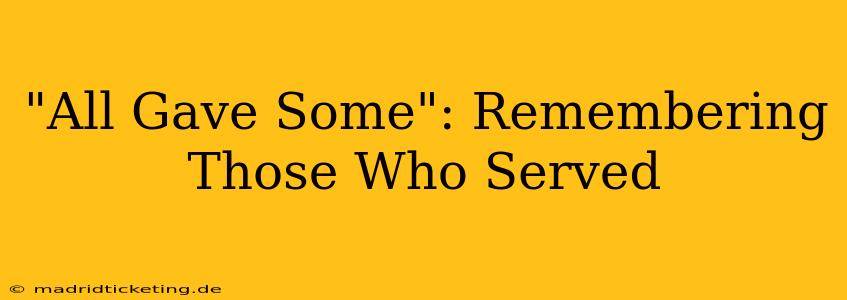 "All Gave Some": Remembering Those Who Served