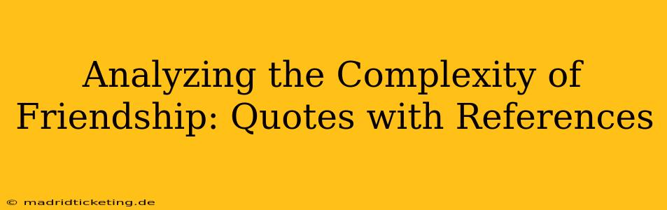 Analyzing the Complexity of Friendship: Quotes with References
