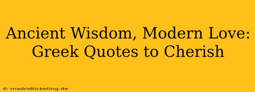 Ancient Wisdom, Modern Love: Greek Quotes to Cherish