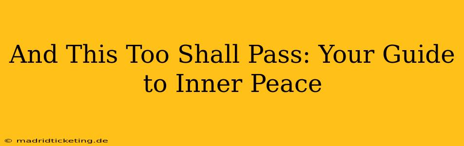 And This Too Shall Pass: Your Guide to Inner Peace