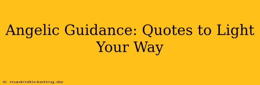 Angelic Guidance: Quotes to Light Your Way