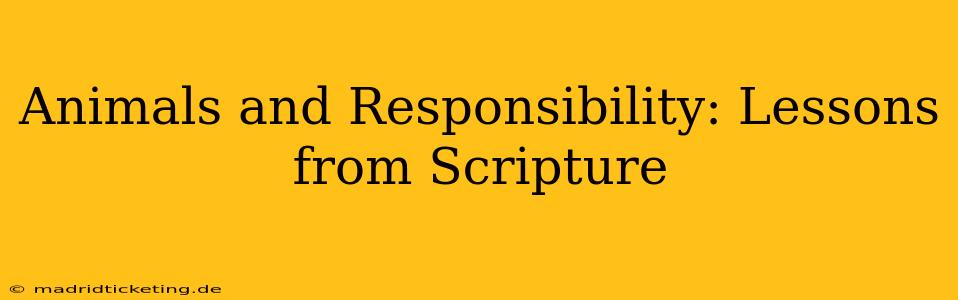 Animals and Responsibility: Lessons from Scripture