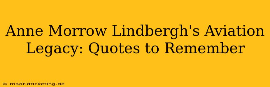 Anne Morrow Lindbergh's Aviation Legacy: Quotes to Remember