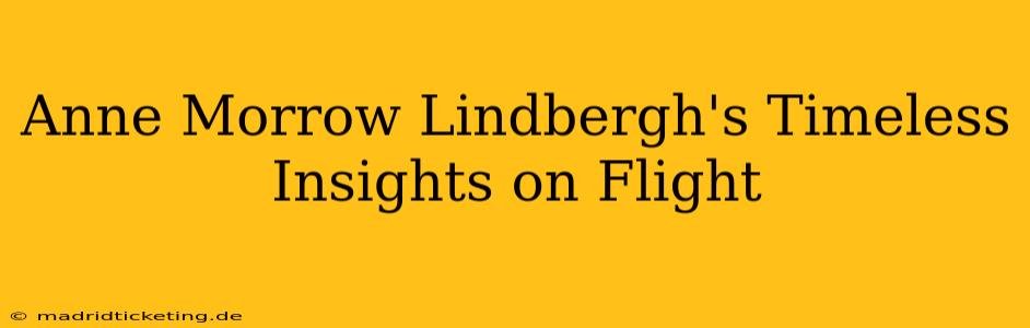 Anne Morrow Lindbergh's Timeless Insights on Flight