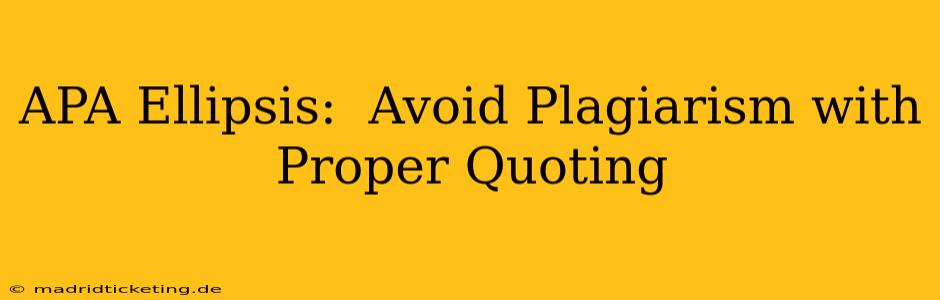 APA Ellipsis:  Avoid Plagiarism with Proper Quoting