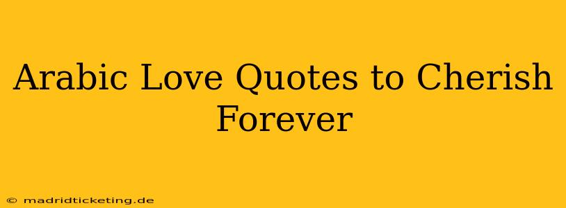 Arabic Love Quotes to Cherish Forever