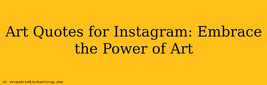 Art Quotes for Instagram: Embrace the Power of Art