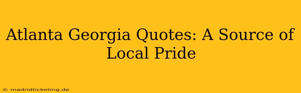 Atlanta Georgia Quotes: A Source of Local Pride