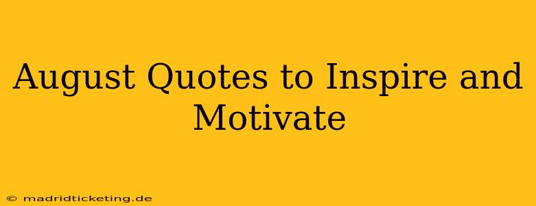 August Quotes to Inspire and Motivate
