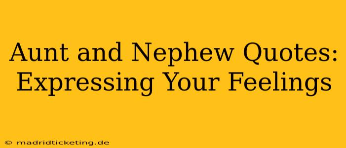 Aunt and Nephew Quotes: Expressing Your Feelings