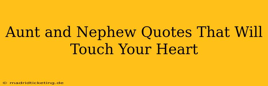 Aunt and Nephew Quotes That Will Touch Your Heart
