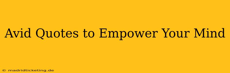 Avid Quotes to Empower Your Mind