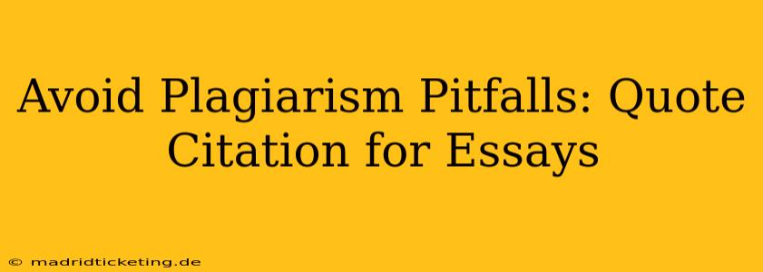 Avoid Plagiarism Pitfalls: Quote Citation for Essays
